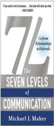 7L: The Seven Levels of Communication: Go From Relationships to Referrals by Michael J. Maher Paperback Book