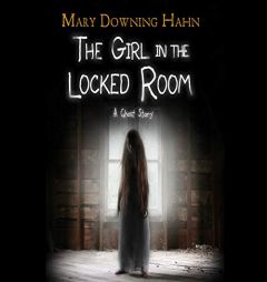 The Girl in the Locked Room: A Ghost Story by Mary Downing Hahn Paperback Book