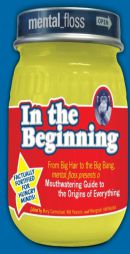Mental Floss Presents in the Beginning: From Big Hair to the Big Bang, Mental_floss Presents a Mouthwatering Guide to the Origins of Everything by Mary C. Carmichael Paperback Book