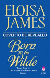 Born to Be Wilde: The Wildes of Lindow Castle by Eloisa James Paperback Book