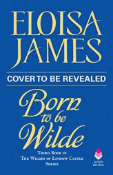 Born to Be Wilde: The Wildes of Lindow Castle by Eloisa James Paperback Book