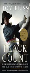 The Black Count: Glory, Revolution, Betrayal, and the Real Count of Monte Cristo by Tom Reiss Paperback Book