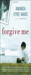 Forgive Me by Amanda Eyre Ward Paperback Book