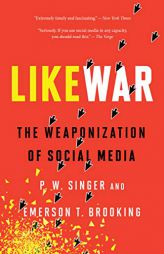 LikeWar: The Weaponization of Social Media by P. W. Singer Paperback Book