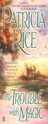The Trouble With Magic by Patricia Rice Paperback Book