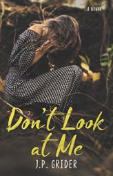 Don't Look at Me by J. P. Grider Paperback Book