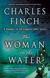 The Woman in the Water: A Prequel to the Charles Lenox Series (Charles Lenox Mysteries) by Charles Finch Paperback Book