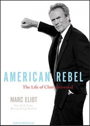 American Rebel: The Life of Clint Eastwood by Marc Eliot Paperback Book