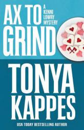 Ax To Grind (A Kenni Lowry Mystery) (Volume 3) by Tonya Kappes Paperback Book