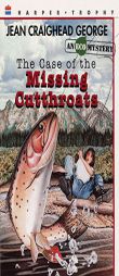 The Case of the Missing Cutthroats (Ecological Mystery) by Jean Craighead George Paperback Book