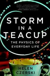 Storm in a Teacup: The Physics of Everyday Life by Helen Czerski Paperback Book