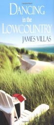 Dancing In The Low Country by James Villas Paperback Book