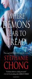 Where Demons Fear to Tread (The Company of Angels) by Stephanie Chong Paperback Book