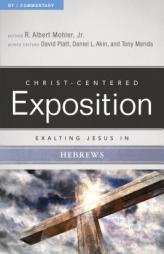 Exalting Jesus in Hebrews (Christ-Centered Exposition Commentary) by R. Albert Mohler Paperback Book