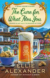 The Cure for What Ales You: A Sloan Krause Mystery (A Sloan Krause Mystery, 5) by Ellie Alexander Paperback Book