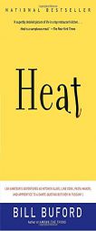 Heat: An Amateur's Adventures as Kitchen Slave, Line Cook, Pasta-Maker, and Apprentice to a Dante-Quoting Butcher in Tuscany by Bill Buford Paperback Book