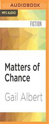 Matters of Chance: A Novel by Gail Albert Paperback Book