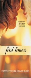 First-Timers: True Stories of Lesbian Awakening by Rachel Kramer Bussel Paperback Book
