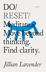 Do Reset: Meditate. Move Beyond Thinking. Find Clarity. by Jillian Lavender Paperback Book