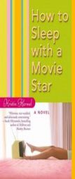 How to Sleep with a Movie Star by Kristin Harmel Paperback Book