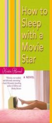 How to Sleep with a Movie Star by Kristin Harmel Paperback Book