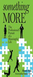 Something More: The Professional's Pursuit of a Meaningful Life by Randy Hain Paperback Book