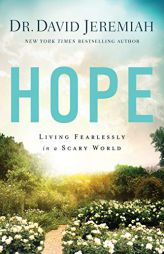 Hope: Living Fearlessly in a Scary World by David Jeremiah Paperback Book
