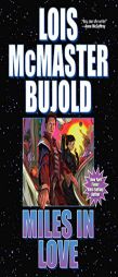 Miles in Love (Miles Vorkosigan Series) by Lois McMaster Bujold Paperback Book