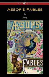 Aesop's Fables (Wisehouse Classics Edition) by Aesop Paperback Book