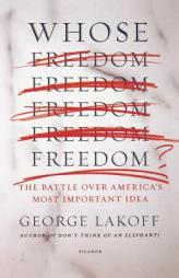 Whose Freedom?: The Battle over America's Most Important Idea by George Lakoff Paperback Book