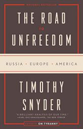 The Road to Unfreedom: Russia, Europe, America by Timothy Snyder Paperback Book