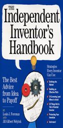 The Complete Inventor: The Best Advice from Idea to Payoff by Louis Foreman Paperback Book