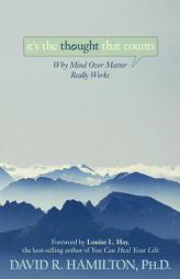 It's the Thought That Counts: Why Mind Over Matter Really Works by David R. Hamilton Paperback Book