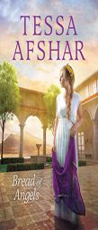 Bread of Angels by Tessa Afshar Paperback Book