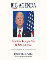 Big Agenda: President Trump's Plan to Save America by David Horowitz Paperback Book