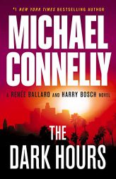 The Dark Hours (Renée Ballard and Harry Bosch) by Michael Connelly Paperback Book
