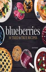Blueberries: 50 Tried and True Recipes (Nature's Favorite Foods Cookbooks) by Julia Rutland Paperback Book