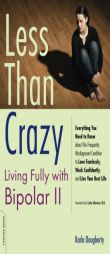 Less than Crazy: Living Fully with Bipolar II by Karla Dougherty Paperback Book