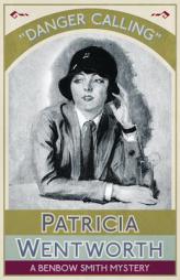Danger Calling: A Benbow Smith Mystery (The Benbow Smith Mysteries) by Patricia Wentworth Paperback Book