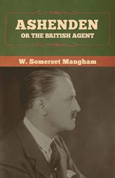 Ashenden: Or the British Agent by W. Somerset Maugham Paperback Book