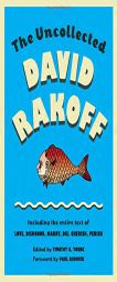 The Uncollected David Rakoff: Including the Entire Text of Love, Dishonor, Marry, Die, Cherish, Perish by David Rakoff Paperback Book