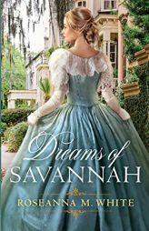 Dreams of Savannah by Roseanna M. White Paperback Book