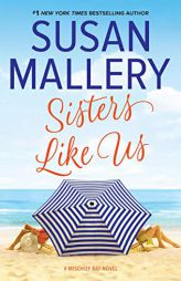 Sisters Like Us (Mischief Bay) by Susan Mallery Paperback Book