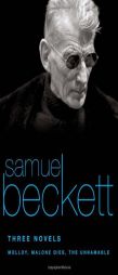 Three Novels: Molloy, Malone Dies, The Unnamable by Samuel Beckett Paperback Book