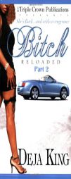 Bitch Reloaded by Deja King Paperback Book