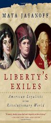 Liberty's Exiles: American Loyalists in the Revolutionary World by Maya Jasanoff Paperback Book
