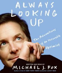 Always Looking Up: The Adventures of an Incurable Optimist by Michael J. Fox Paperback Book