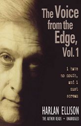 The Voice from the Edge, Volume 1: I Have No Mouth, and I Must Scream by Harlan Ellison Paperback Book