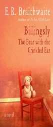 Billingsly: The Bear with the Crinkled Ear by E. R. Braithwaite Paperback Book