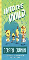 Into the Wild: Yet Another Misadventure (The Chicken Squad) by Doreen Cronin Paperback Book